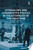 Veteran MPs and Conservative politics in the aftermath of the Great War : the memory of all that /
