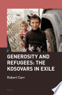 Generosity and refugees : the Kosovars in exile /