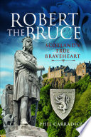 ROBERT THE BRUCE scotland's true braveheart.