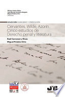 Cervantes, Wilde, Azorin : cinco estudios de derecho penal y literatura /