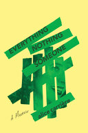 Everything / nothing / someone : a memoir /