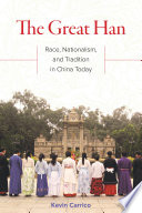 The great Han : race, nationalism, and tradition in China today / Kevin Carrico.