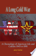 A long Cold War : a chronology of American life and culture 1945 to 1991 /