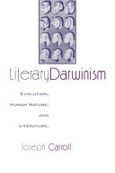 Literary Darwinism : evolution, human nature, and literature / Joseph Carroll.