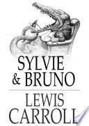 Sylvie and Bruno / Lewis Carroll.