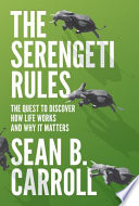 The Serengeti rules : the quest to discover how life works and why it matters /