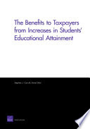 The benefits to taxpayers from increases in students' educational attainment /