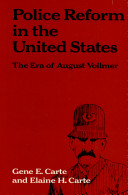 Police reform in the United States : the era of August Vollmer, 1905-1932 /