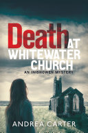 Death at Whitewater Church / Andrea Carter.