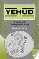 The emergence of Yehud in the Persian period : a social and demographic study /