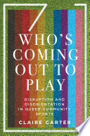 Who's coming out to play : disruption and disorientation in queer community sports /