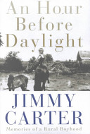 An hour before daylight : memories of a rural boyhood / Jimmy Carter.