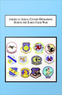 American Aerial Covert Operations During the Early Cold War : Espionage, Paramilitary, and Early Warning Systems During the Truman and Eisenhower Administrations.