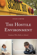 The hostile environment : students who bully in school /