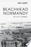 Beachhead Normandy : an LCT's odyssey / Tom Carter.