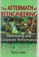 The aftermath of reengineering : downsizing and corporate performance /