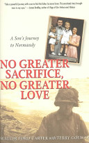 No greater sacrifice, no greater love : a son's journey to Normandy / Walter Ford Carter with Terry Golway.