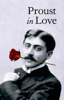 Proust in love / William C. Carter.