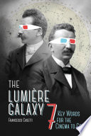 The Lumiere galaxy : seven key words for the cinema to come /