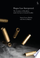 Hague law interpreted : the conduct of hostilities under the law of armed conflict / Stuart Casey-Maslen with Steven Haines.