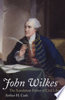 John Wilkes : the scandalous father of civil liberty / Arthur H. Cash.