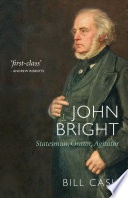 John Bright : statesman, orator, agitator /