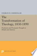 The transformation of theology, 1830-1890 : positivism and Protestant thought in Britain and America /