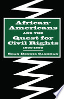 African-Americans and the quest for civil rights, 1900-1990 / Sean Dennis Cashman.