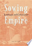 Sowing empire : landscape and colonization / Jill H. Casid.