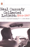 Collected letters, 1944-1967 / Neal Cassady ; introduction by Carolyn Cassady ; edited by Dave Moore.