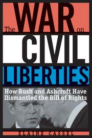 The war on civil liberties : how Bush and Ashcroft have dismantled the Bill of Rights / Elaine Cassel.