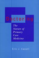 Doctoring : the nature of primary care medicine /