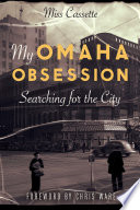 My omaha obsession : searching for the city  /