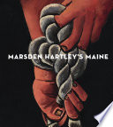 Marsden Hartley's Maine / Donna M. Cassidy, Elizabeth Finch, Randall R. Griffey ; with contributions by Richard Deming, Isabelle Duvernois, Andrew Gelfand, Rachel Mustalish.