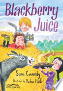 Blackberry juice / Sara Cassidy ; illustrated by Helen Flook.