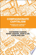 Compassionate capitalism : business and community in medieval England /