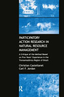 Participatory action research in natural resource management : a critique of the method based on five years' experience in the Transamazônica Region of Brazil /