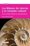 Los museos de ciencias y el consumo cultural : una mirada desde la comunicacion / Patricia Castellanos Pineda.