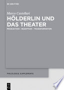 Holderlin und das Theater : Produktion - Rezeption - Transformation / Marco Castellari.