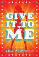 Give it to me : a novel /