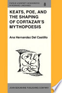 Keats, Poe, and the shaping of Cortázar's mythopoesis /