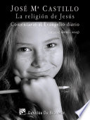 La religion de Jesus : comentario el Evangelio diario Ciclo A (2013 - 2014) /