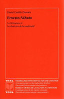 Ernesto Sabato : La litterature et les abattoirs de la modernite /
