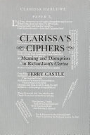 Clarissa's ciphers meaning & disruption in Richardson's "Clarissa" / Terry Castle.