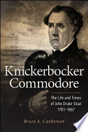 Knickerbocker commodore : the life and times of John Drake Sloat, 1781-1867 / Bruce A. Castleman.