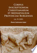 Corpus inscriptionum christianarum et mediaevalium provinciae burgensis : (SS. IV-XIII) / Álvaro Castresana López.