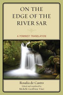 On the edge of the river Sar : a feminist translation / Rosalía de Castro ; edited and translated by Michelle Geoffrion-Vinci.