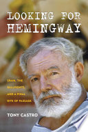 Looking for Hemingway : Spain, the bullfights, and a final rite of passage /