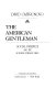 The American gentleman : social prestige and the modern literary mind /