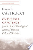 On the idea of potency : juridical and theological roots of the Western cultural tradition /